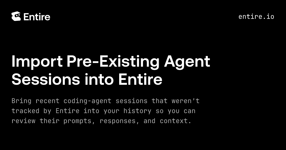 Import Pre-Existing Agent Sessions into Entire
